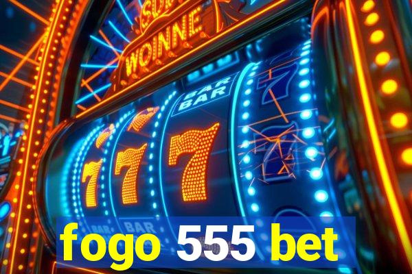 fogo 555 bet